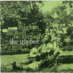 IT MIGHT AS WELL BE SPRING - IKE QUEBEC  Blue Note BST-84105